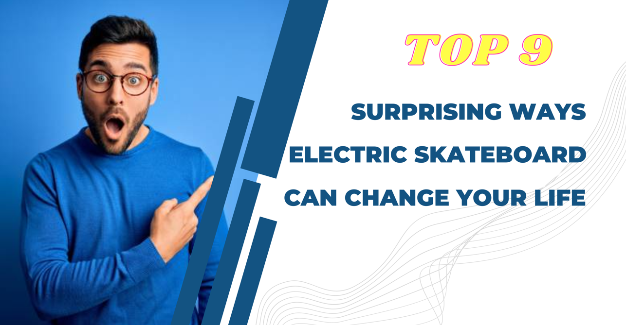 Top 9 Surprising Ways Electric Skateboard Can Change Your Life